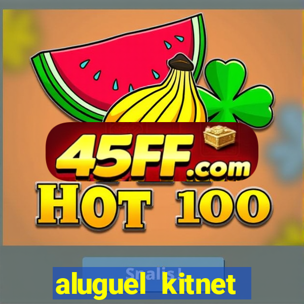 aluguel kitnet cruzeiro novo df